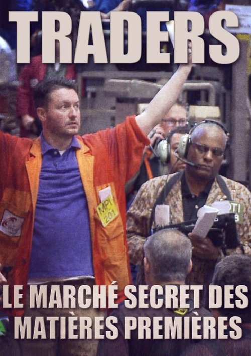 Traders: le marché secret des matières premières